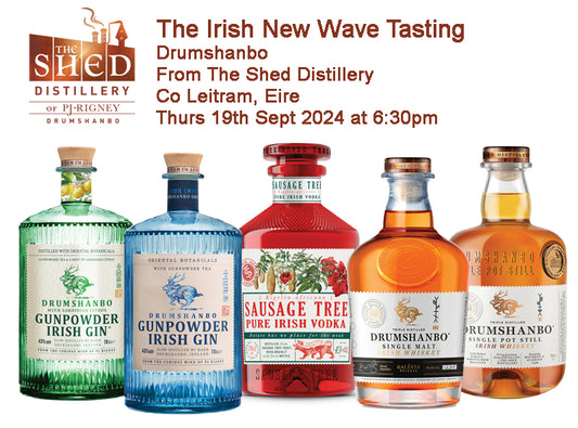 The Irish New Wave… Drumshanbo From Eire's The Shed Distillery.  19th Sept at 6:30pm