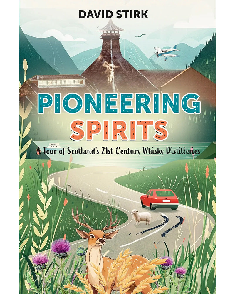 Pioneering Spirits by David Stirk BOOK – Spier & Wright Whisky Merchants