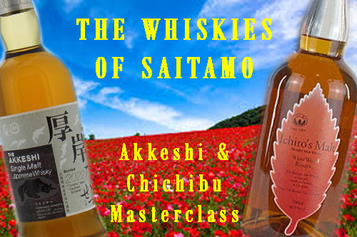 The Whiskies Of Saitamo Japan Masterclass.  Akkeshi & Chichibu. Thurs 20th June at 6:30pm