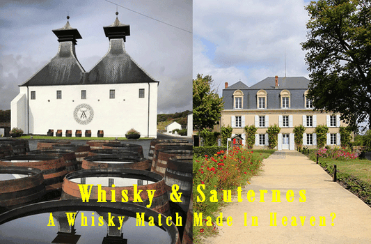 Whisky & Sauternes: A Match Made In Whisky Heaven?